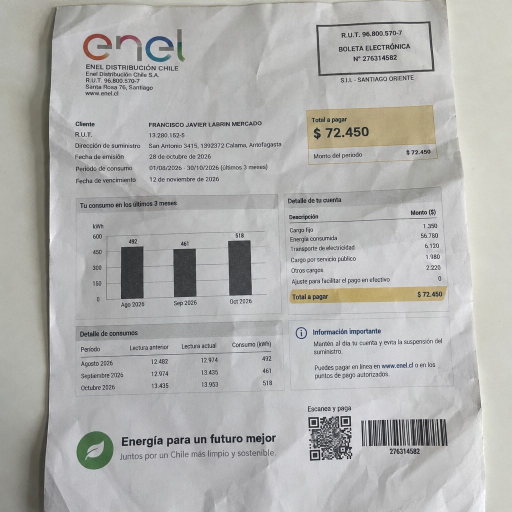 Create a statement, an electricity bill in CHILE. The A4 statement should be realistic, as if it were photographed on a phone. The document should be on a white background. The document must be for the last 3 months of October 2026. The document should contain several transactions and be wrinkled at the edges.
Name FRANCISCO JAVIER LABRIN MERCADO
Address San Antonio 3415, 1392372 Calama, Antofagasta
R.U.T. 13280152-5
Date of birth 06.10.1977