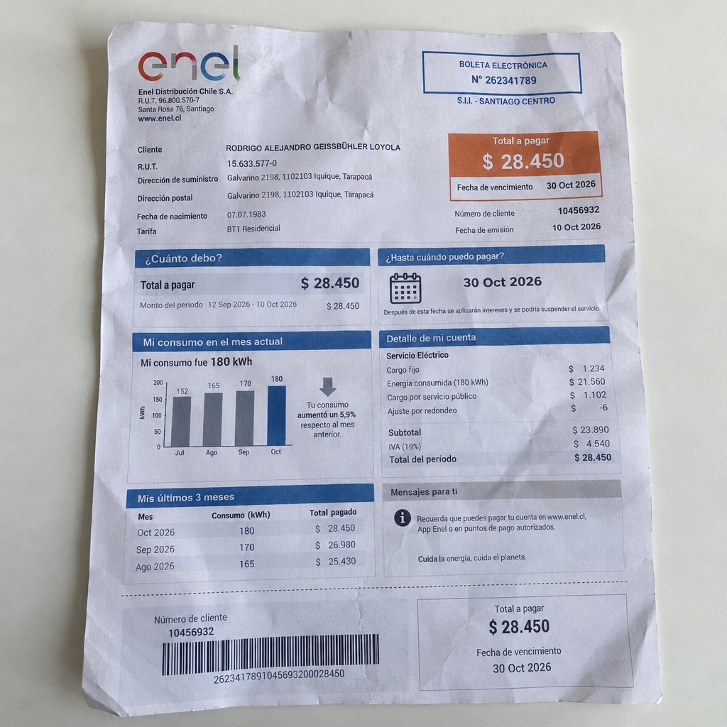 Create a statement, an electricity bill in CHILE. The A4 statement should be realistic, as if it were photographed on a phone. The document should be on a white background. The document must be for the last 3 months of October 2026. The document should contain several transactions and be wrinkled at the edges.
Name RODRIGO ALEJANDRO GEISSBÜHLER LOYOLA
Address Galvarino 2198, 1102103 Iquique, Tarapacá
R.U.T. 15633577-0
Date of birth 07.07.1983