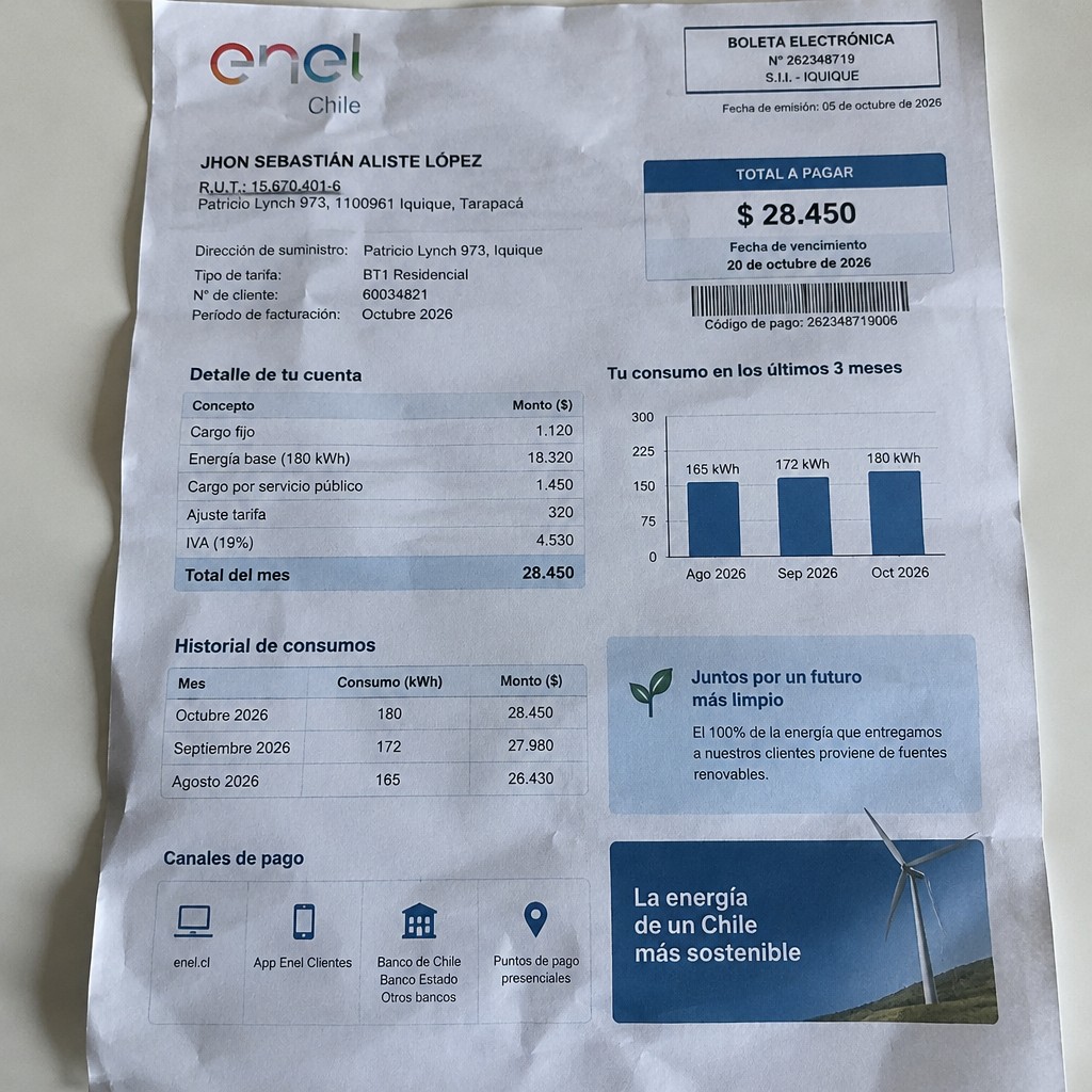 Create a statement, an electricity bill in CHILE. The A4 statement should be realistic, as if it were photographed on a phone. The document should be on a white background. The document must be for the last 3 months of October 2026. The document should contain several transactions and be wrinkled at the edges.
Name JHON SEBASTIÁN ALISTE LÓPEZ
Address Patricio Lynch 973, 1100961 Iquique, Tarapacá
R.U.T. 15670401-6
Date of birth 12.07.1984