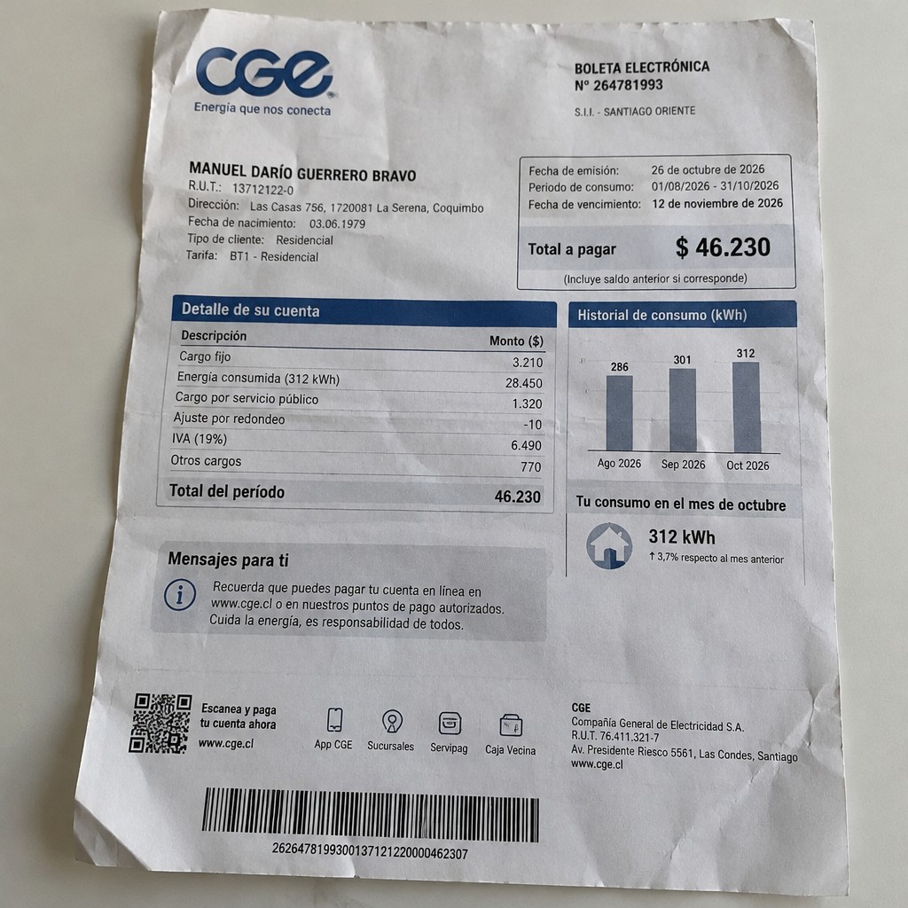 Create a statement, an electricity bill in CHILE. The A4 statement should be realistic, as if it were photographed on a phone. The document should be on a white background. The document must be for the last 3 months of October 2026. The document should contain several transactions and be wrinkled at the edges.
Name MANUEL DARÍO GUERRERO BRAVO
Address
Las Casas 756, 1720081 La Serena, Coquimbo
R.U.T. 13712122-0
Date of birth 03.06.1979
Date of discharge 26.10.2026 (OCTOBER 2026)